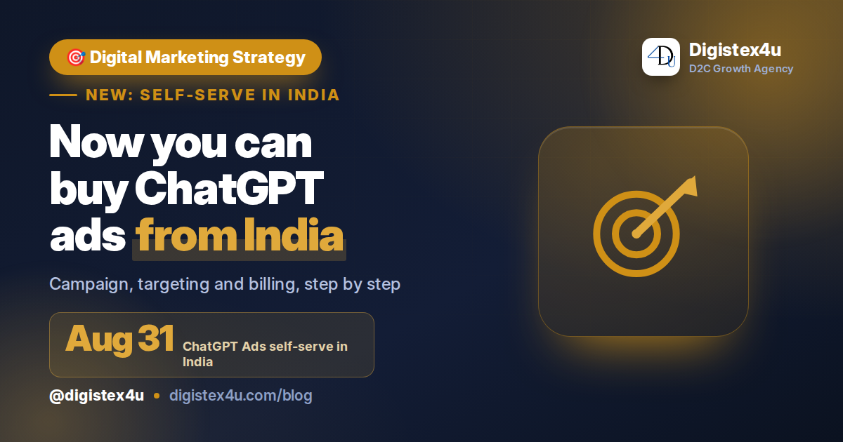 OpenAI opened self-serve ChatGPT Ads to India on Aug 31, 2026. Here's how D2C brands create a campaign, set targeting, and handle payment, step by step.