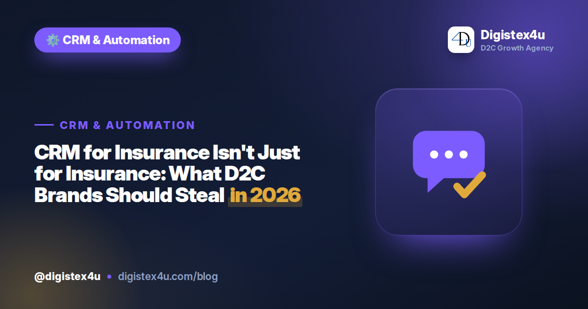 Insurance CRMs automate trust, claims and lifelong value. D2C brands in India need the same retention architecture — here's what to borrow.