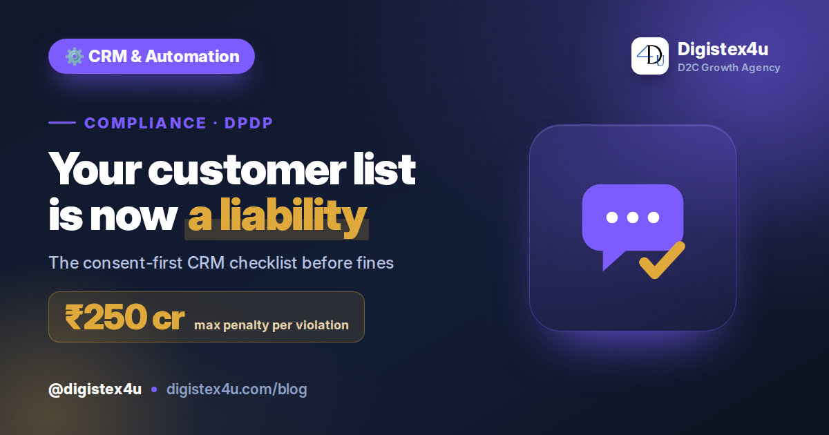 DPDP Act & Your CRM: The 2026 Consent Checklist for Indian D2C Brands