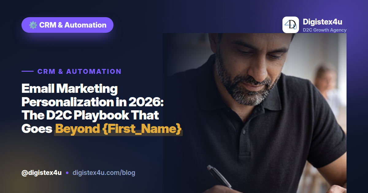Email Marketing Personalization in 2026: The D2C Playbook That Goes Beyond {First_Name}