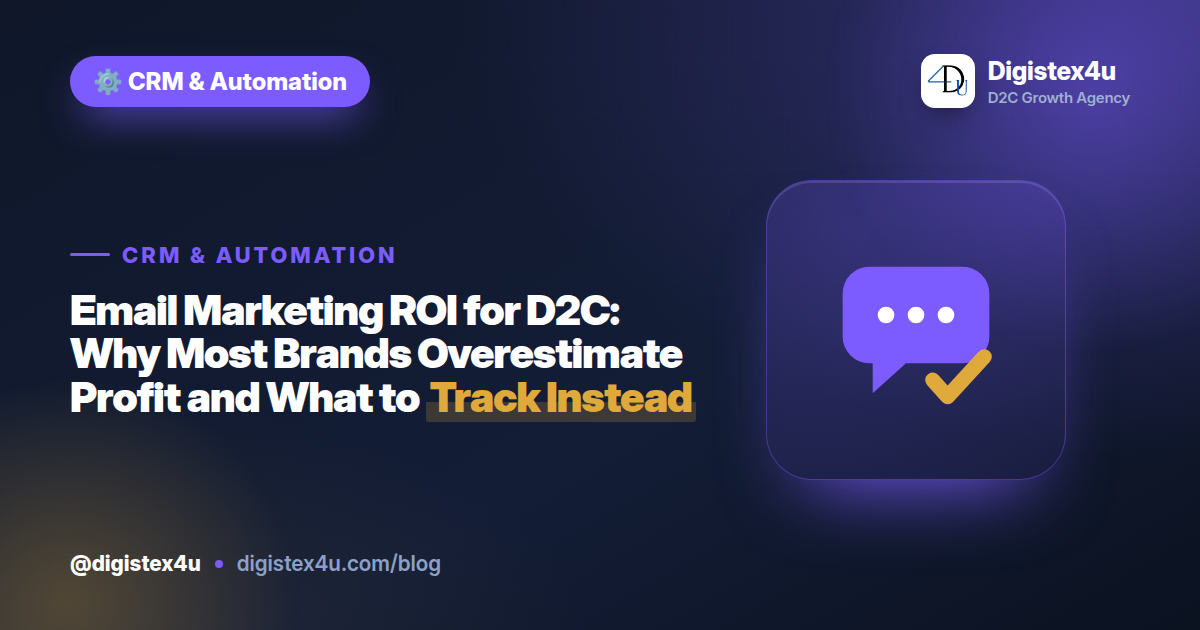 Email Marketing ROI for D2C: Why Most Brands Overestimate Profit and What to Track Instead