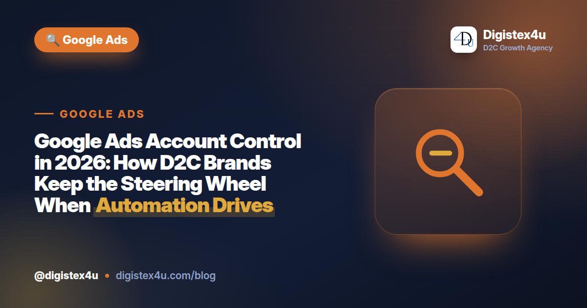 Automation in Google Ads doesn't have to mean handing over the keys. Here's how Indian D2C brands keep control of budgets, audience and brand without breaking AI.