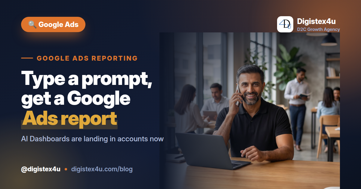 Google Ads AI Dashboards turn a text prompt into a visual report with AI summaries. Here's what D2C brands can trust, what to recheck, and how to use it.