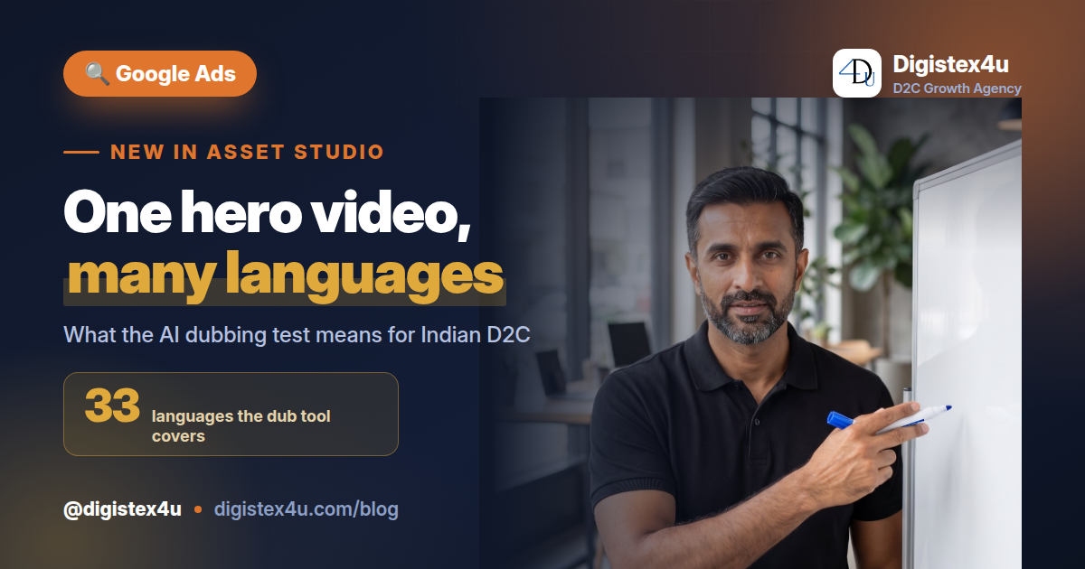 Google Ads is testing AI video dubbing in Asset Studio across 33 languages. Here's what Indian D2C brands should check before betting on regional video.