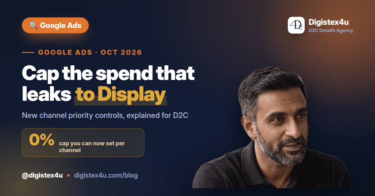 Google Ads Is Testing Channel Prioritization & Budget Caps: What Indian D2C Brands Should Watch in 2026