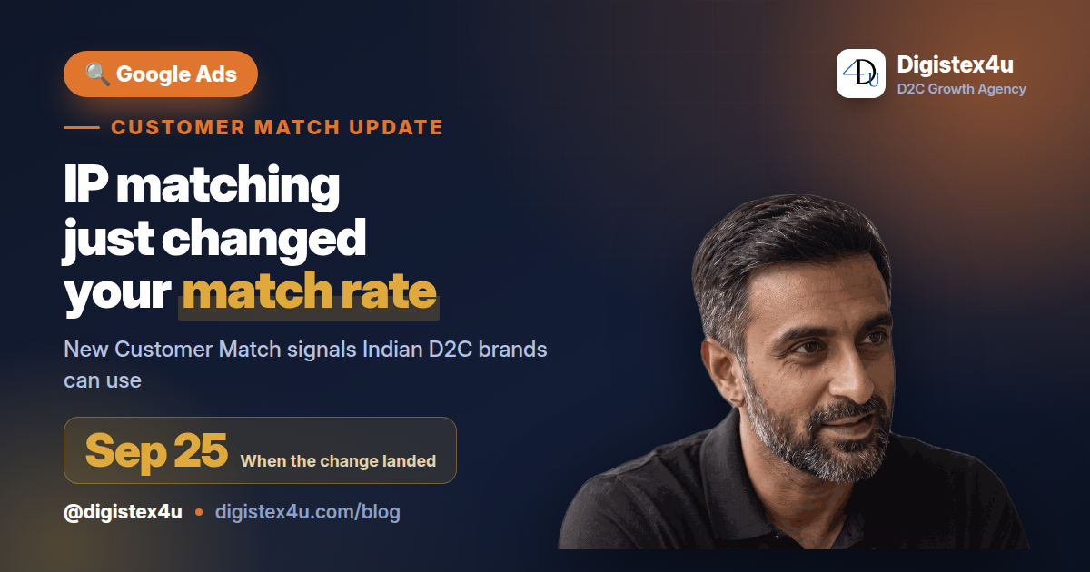 Google Ads now matches Customer Match on IP address and timestamp. Here's what it means for Indian D2C match rates, DPDP consent, and a safe rollout plan.