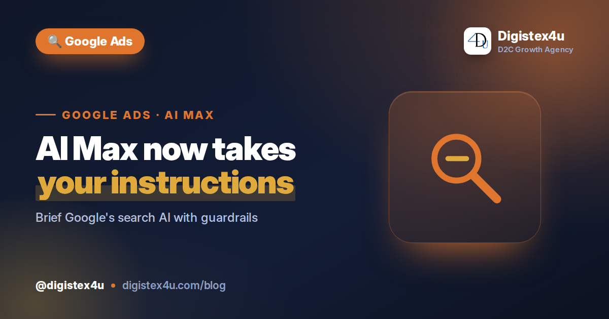 AI Max Now Takes Instructions: Steering Google's Search AI With Brand Guardrails