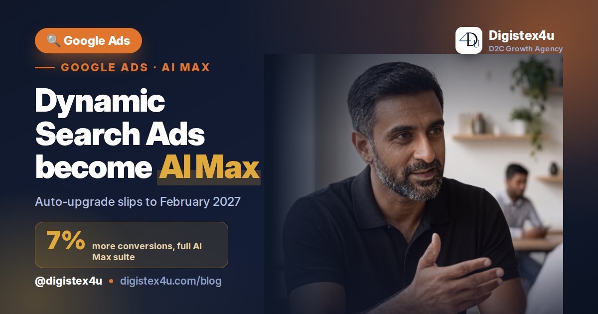 Google AI Max Is Replacing Dynamic Search Ads: What D2C Brands Should Do