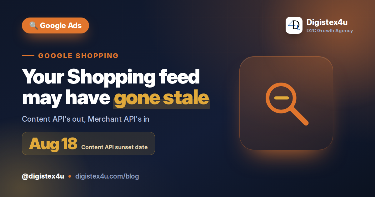 Google's Content API for Shopping Sunset (Aug 18, 2026): Fix Your D2C Feed Now