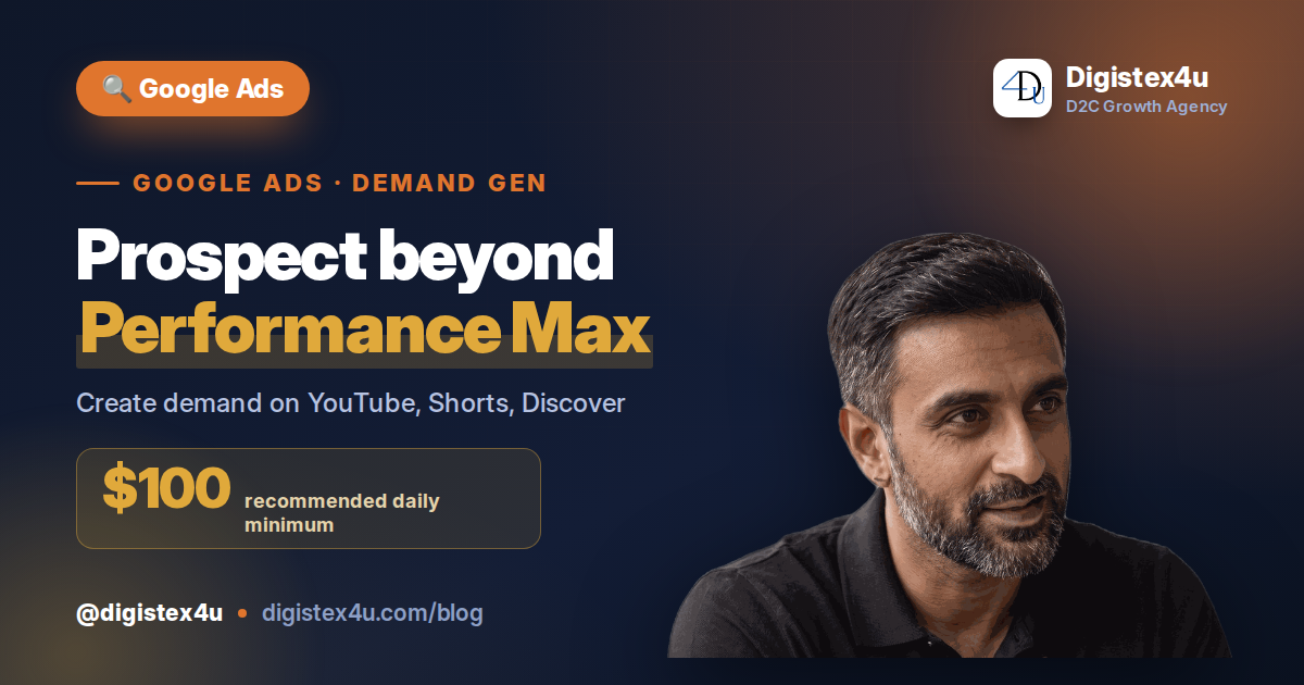 Google Demand Gen for D2C: How to Prospect Beyond Performance Max in 2026