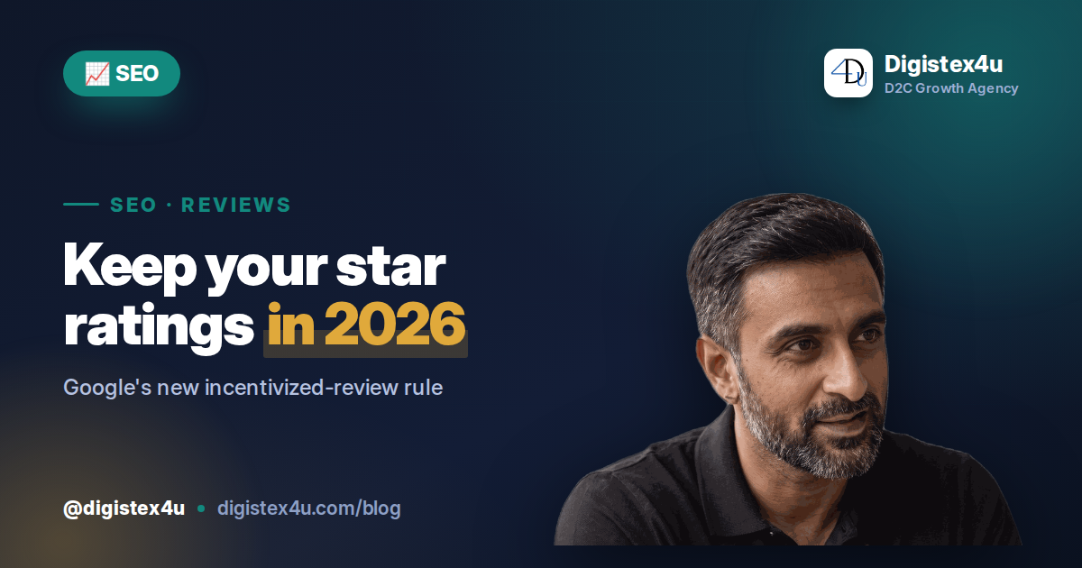 Google's Incentivized-Review Rule 2026: How Indian D2C Brands Keep Their Star Ratings