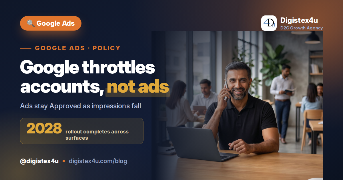 Google Limited Ad Serving 2026: Why New D2C Ad Accounts Get Throttled — and How to Stay Qualified