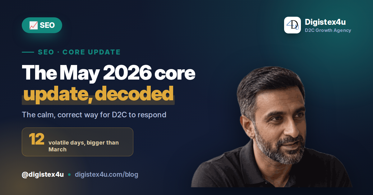 The May 2026 Core Update and Your D2C Store: What Actually Changed and What to Do