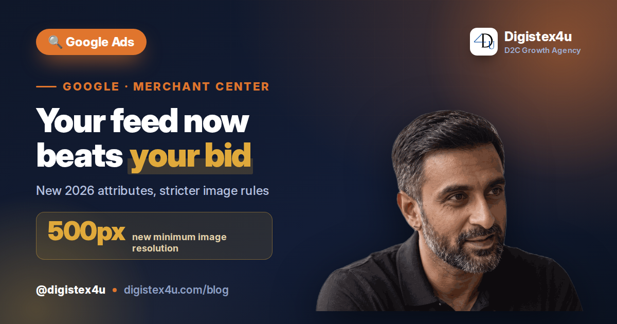 Google Merchant Center 2026: The Feed Changes Every D2C Brand Must Fix