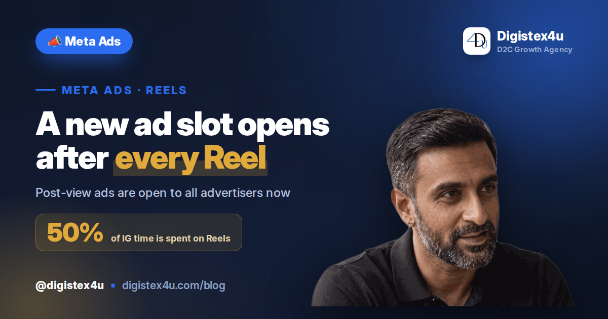 Instagram's Post-View Reels Ads Are Now Open to Everyone: What D2C Brands Do With the New Slot