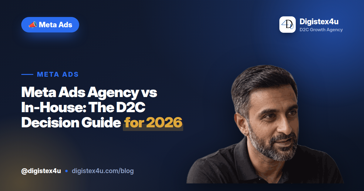 Meta Ads Agency vs In-House: The D2C Decision Guide for 2026