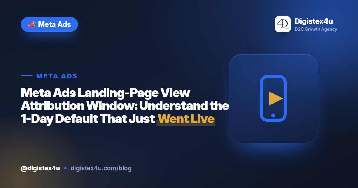 Meta shortened the default landing-page-view attribution window to one day in August 2026. Here's what the change means for D2C reporting, bidding, and budget decisions.