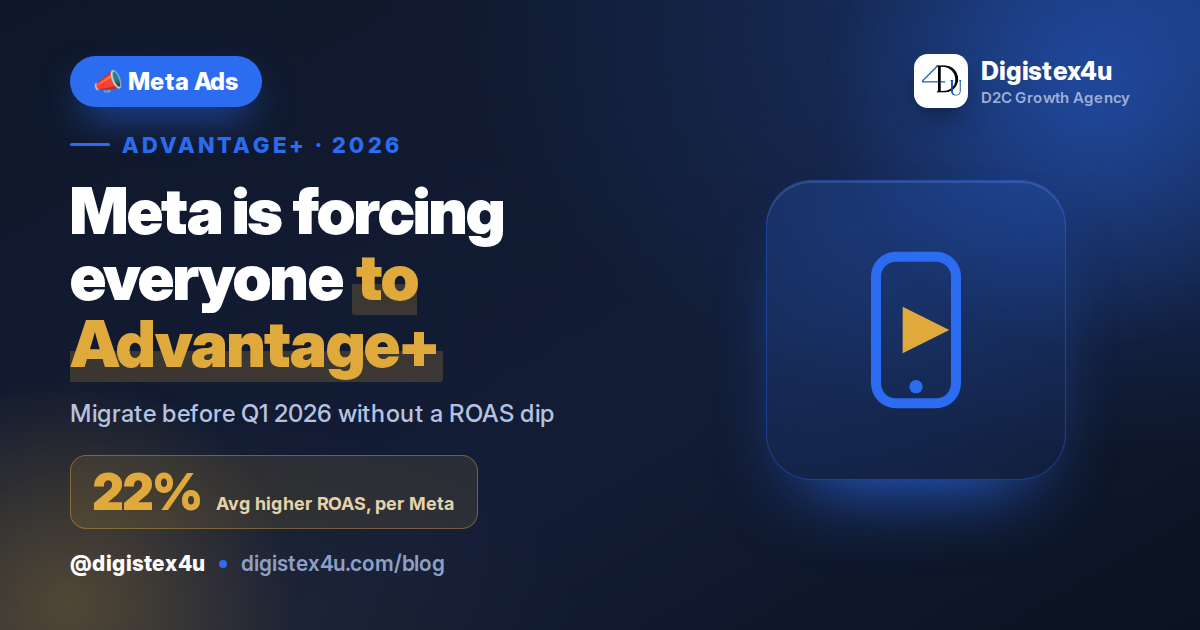 Meta Is Forcing Everyone to Advantage+: A 2026 Migration Guide for D2C