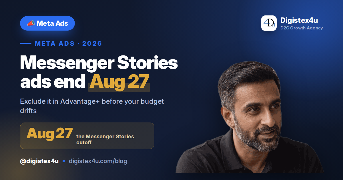 Meta Is Removing Messenger Stories Ads on August 27: The 10-Minute Fix for D2C Buyers