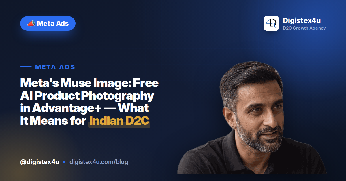 Meta's Muse Image: Free AI Product Photography in Advantage+ — What It Means for Indian D2C