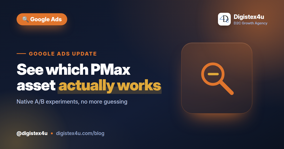 Performance Max Finally Lets You A/B Test Assets: A D2C Playbook