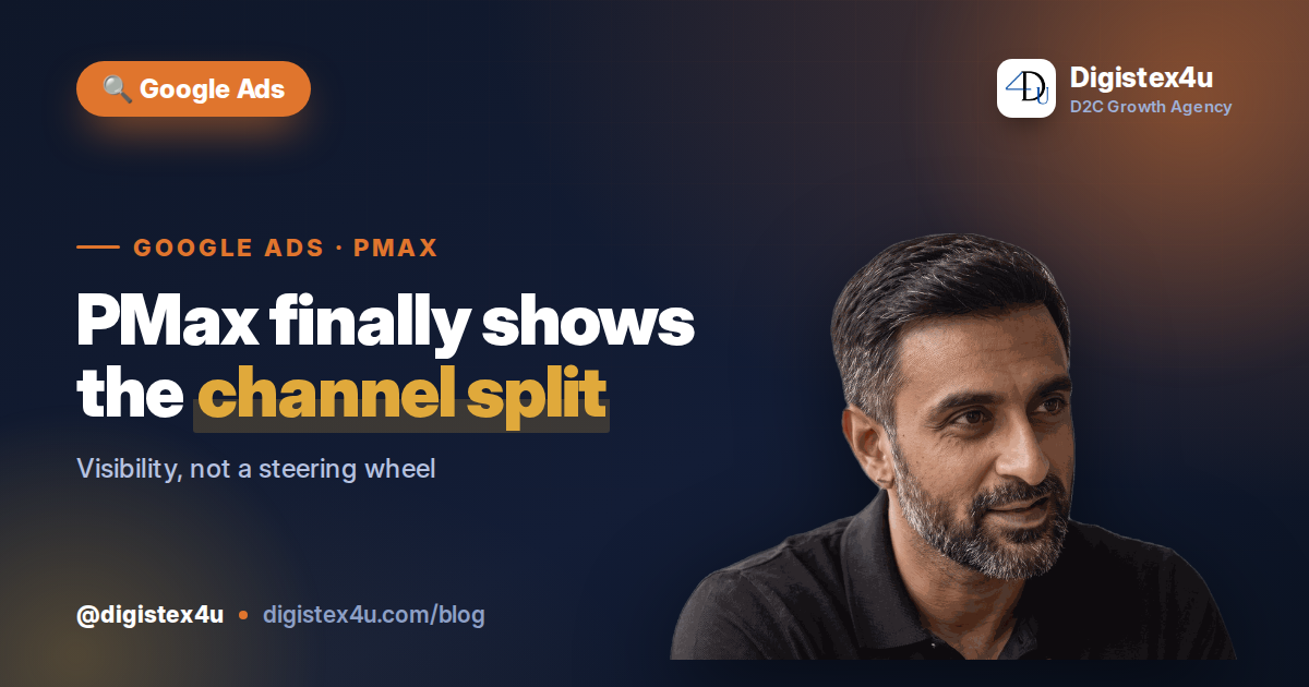 Performance Max Finally Shows Channel-Level Reporting — What It Means for D2C
