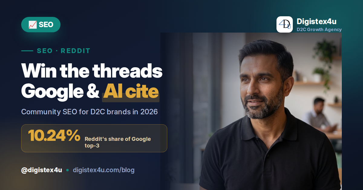 Reddit & Community SEO for D2C Brands: How to Win the Threads Google and AI Now Cite (2026)