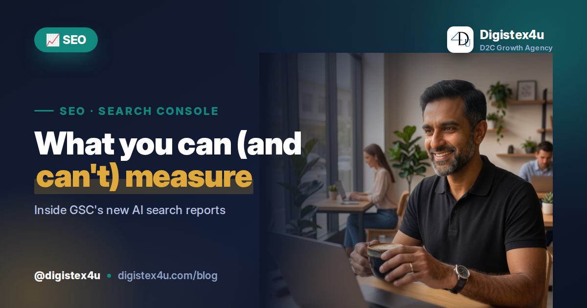 Google Search Console's AI Search Reports: What Indian D2C Brands Can and Can't Measure in 2026