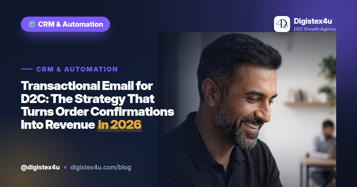 Transactional Email for D2C: The Strategy That Turns Order Confirmations Into Revenue in 2026