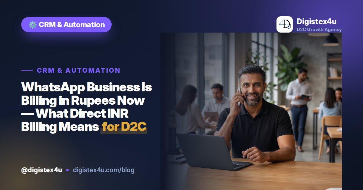 WhatsApp Business Is Billing in Rupees Now — What Direct INR Billing Means for D2C