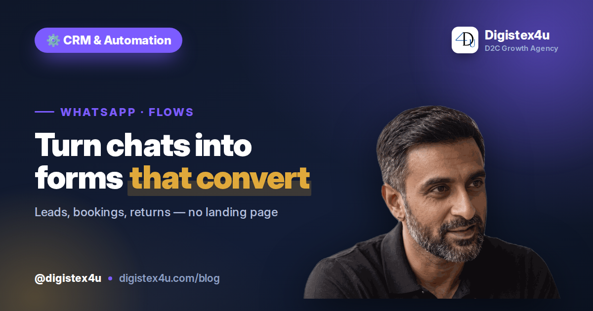 WhatsApp Flows for D2C: Turn Chats Into Forms That Convert (2026)