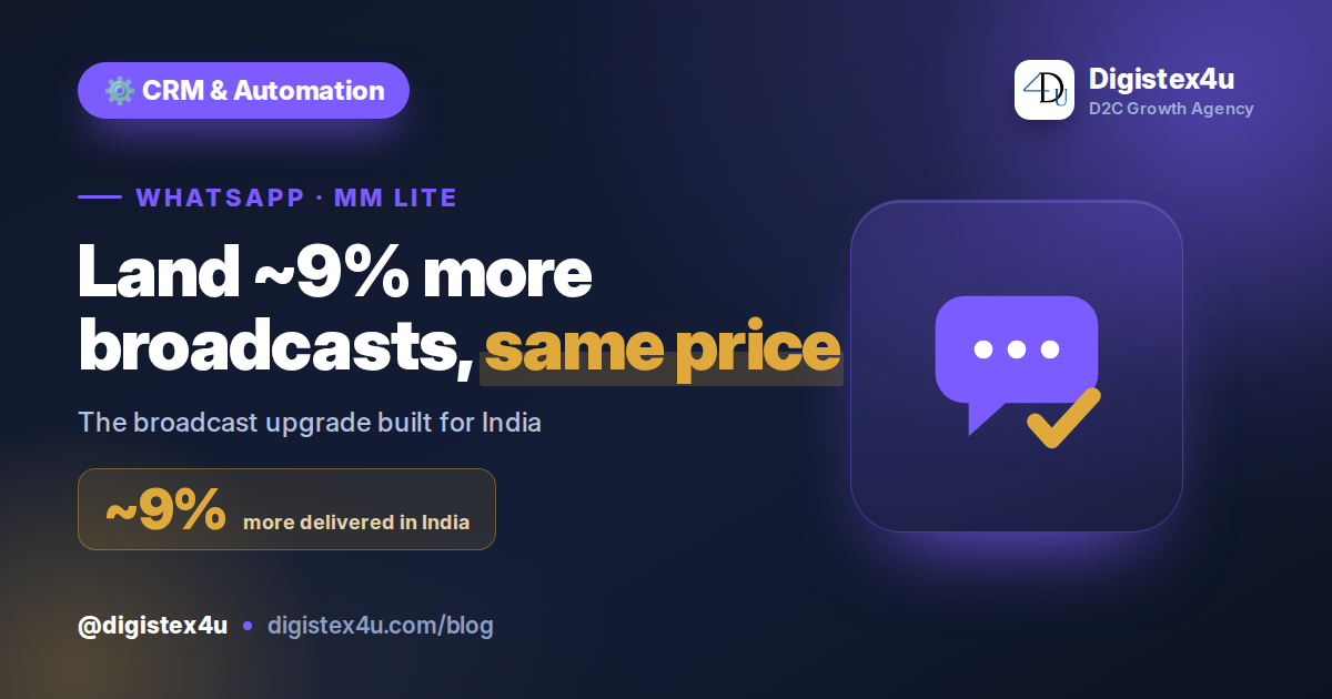WhatsApp's MM Lite API for D2C: The Broadcast Upgrade That Lifts Delivery ~9% in India